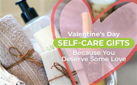Valentines Day Self Care Ts Because You Deserve Some Love Blog