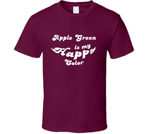 Apple Green Is My Happy Color Cool Fun T Shirt