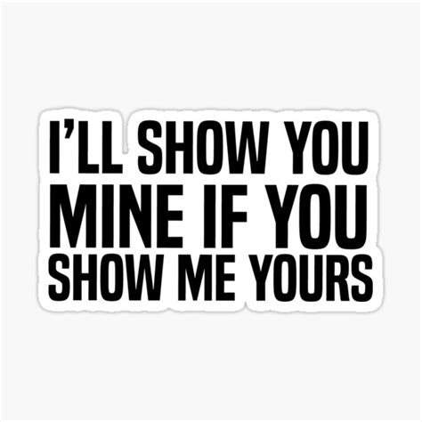 Ill Show You Mine If You Show Me Yours Mask Sticker For Sale By Aferni Redbubble