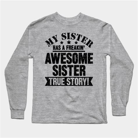 My Sister Has A Freakin Awesome Sister True Story My Sister Has A Freakin Awesome Sister