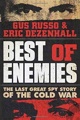 Best Of Enemies The Last Great Spy Story Of The Cold War By Eric