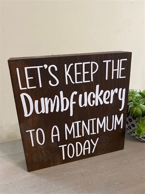 lets keep the dumbfuckery to a minimum today funny etsy