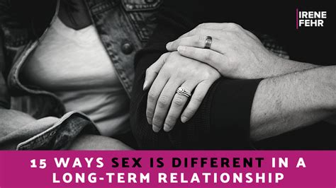 Ways Sex Is Different In A Long Term Relationship Irene Fehr Sex Intimacy Coach