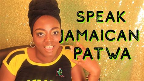 How To Speak Jamaican Patwa Part Youtube
