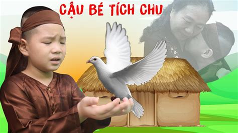 Truyện Cổ Tich Việt Nam Cậu Bé Tích Chu Biboben Youtube