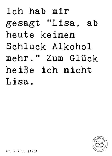 Spätestens mit den ersten anzeichen auf eine schwangerschaft keinen alkohol mehr trinken. Spruch: Ich hab mir gesagt "Lisa, ab heute keinen Schluck ...