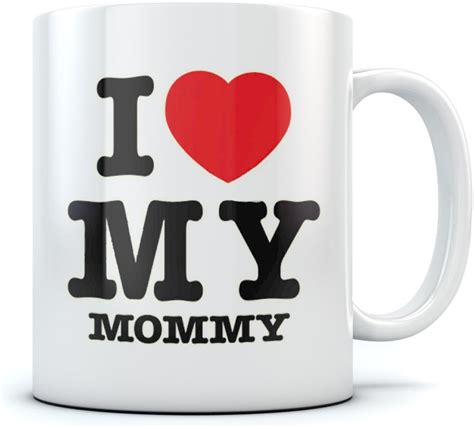 I Love Heart My Mommy Coffee Mug For Mom From Son Or Daughter Novelty