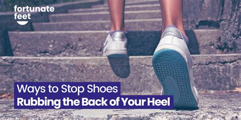 10 Ways To Stop Shoes Rubbing The Back Of Your Heel Fortunate Feet