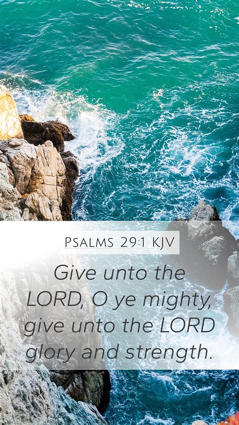 Psalms 291 Kjv Mobile Phone Wallpaper Give Unto The Lord O Ye