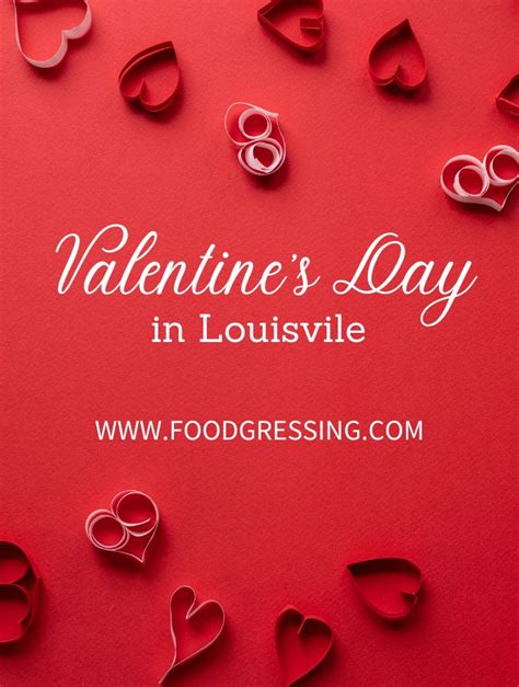 Valentines Day Louisville 2023 Ky Restaurants Things To Do