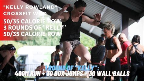 Kelly Rowland Crossfit Wod Rowing 3 Rounds Of Kelly Rowing