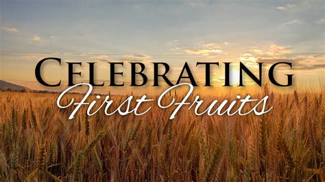 Celebrating First Fruits Pentecost The Feast Of Weeks And Shavuot