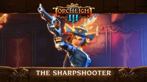 Torchlight Iii Sharpshooter Class Reveal Trailer Youtube