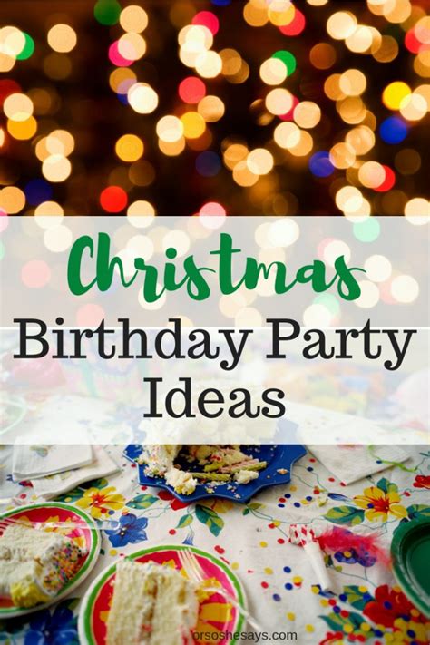 Christmas Birthday Party Themes Or So She Says