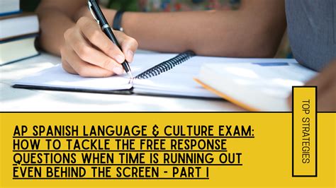 Ap Spanish Language And Culture Exam How To Tackle The Free Response