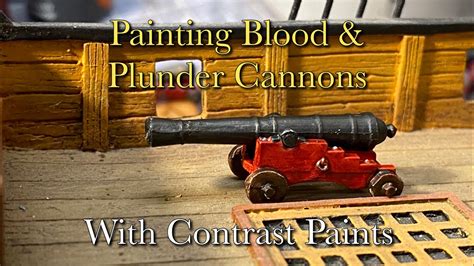 Painting Blood And Plunder Cannons With Contrast Paints Youtube