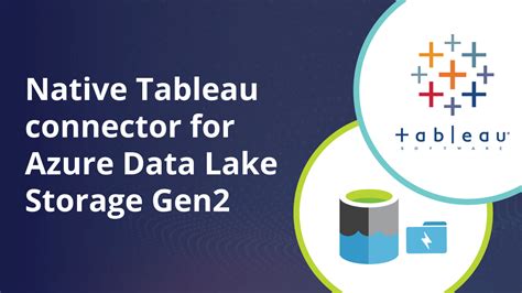 Exploring Native Tableau Connector For Azure Data Lake Storage Gen