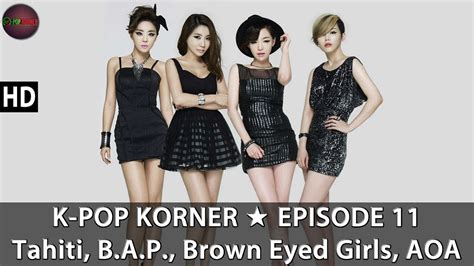 K Pop Korner Episode 11 Tahiti Aoa Brown Eyed Girls B2st Jay Park