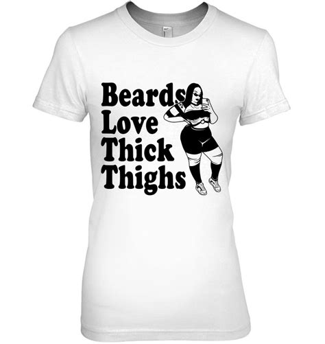 Beards Love Thick Thighs Sexy Pretty Beautiful Women Girl T Shirts
