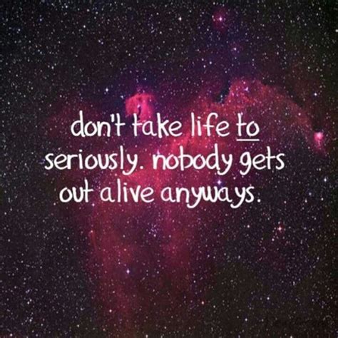 Dont Take Life Too Seriously Pictures Photos And Images For Facebook