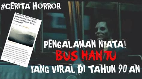 Horror Story Cerita Seram Kisah Nyata Bus Hantu 4 Youtube