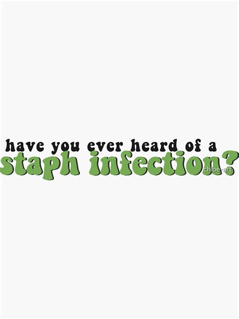 Have You Ever Heard Of Staph Infection Quote Sticker For Sale By