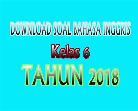 Simak juga soal bahasa inggris lainnya hanya di. kumpulan soal bahasa inggris sd kelas 6