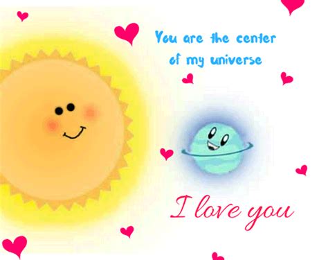 You Are The Center Of My Universe Free I Love You Ecards 123 Greetings