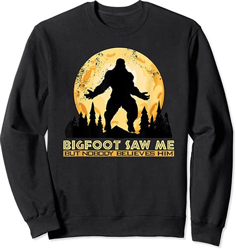 Perfect Funny Bigfoot Saw Me But Nobody Believes Him Sasquatch T Shirts