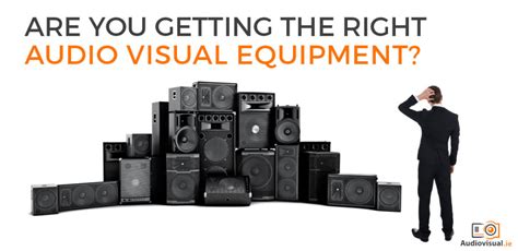 Are You Getting The Right Audio Visual Equipment
