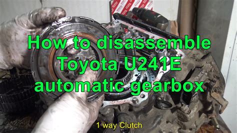 How To Disassemble Toyota U241e Automatic Gearbox Years 2000 To 2010