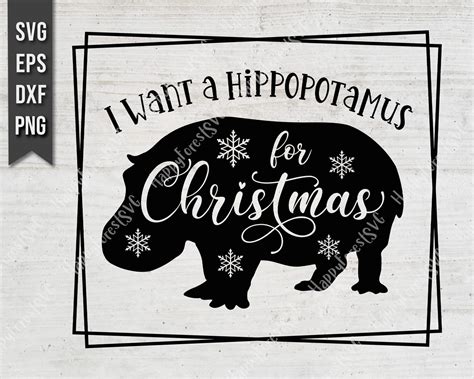 I Want A Hippopotamus For Christmas Svg Png Dxf Hippo Svg Etsy