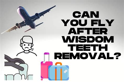 Can You Fly After Wisdom Teeth Removal Guide