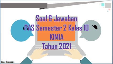 Stategi implementasi kurikulum terdiri atas: Soal & Jawaban PAS Semester 2 Kelas 10 Kimia SMA/SMK 2021 - Sinau-Thewe.com