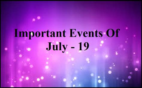 Important Events Of July 19