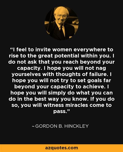 Gordon B Hinckley Quote I Feel To Invite Women