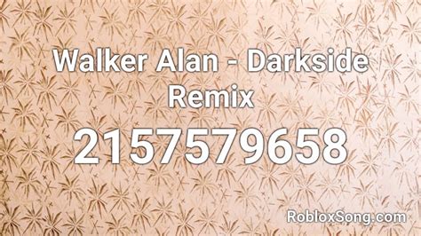 Walker Alan Darkside Remix Roblox Id Roblox Music Codes