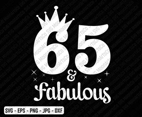 65 And Fabulous Birthday Svg 65th Birthday Svg 65 Years Old Etsy