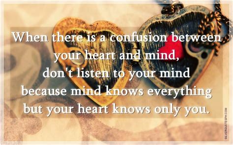 When There Is A Confusion Between Your Heart And Mind Silver Quotes
