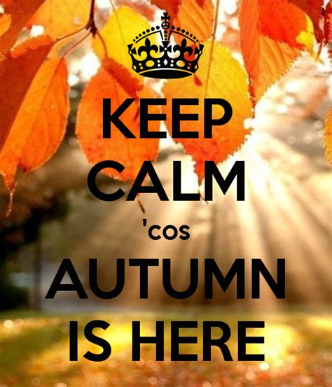 Keep Calm Autumn Is Here Pictures Photos And Images For Facebook