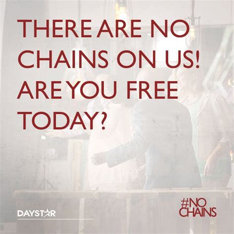 There Are No Chains On Us Are You Free Today