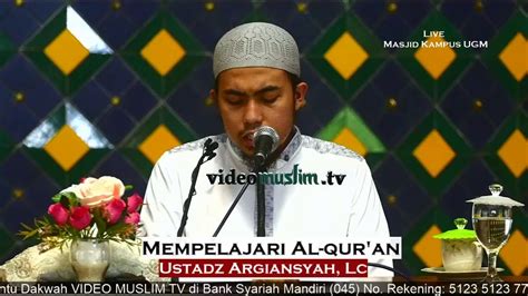 Mempelajari Al Qur An I Ustadz Argiansyah Lc YouTube