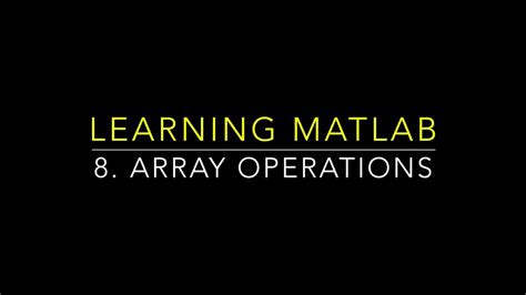 Learning Matlab Array Operations Youtube