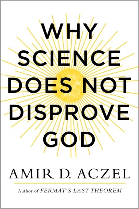 Book Review ‘why Science Does Not Disprove God By Amir D Aczel The