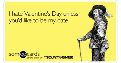 i hate valentine s day unless you d like to be my date bounty hunter ecard
