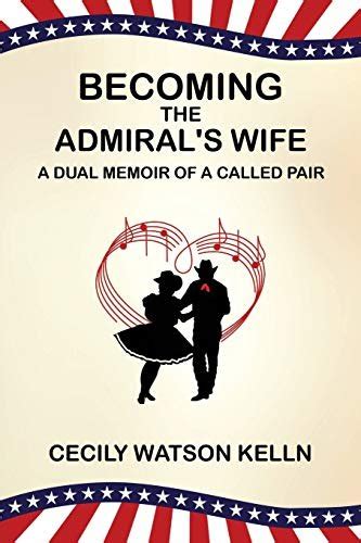 Becoming The Admirals Wife A Dual Memoir Of A Called Pair Cecily