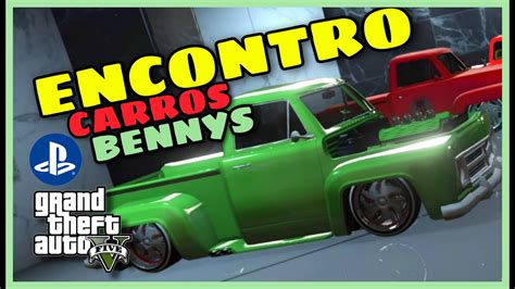 ENCONTRO DE CARROS DA BENNYS GTA 5Thiagocae VEM PRA LIVE NO PS4 YouTube