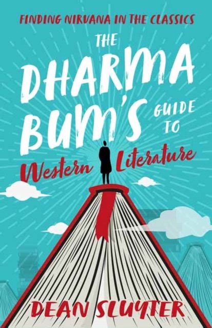 The Dharma Bums Guide To Western Literature Finding Nirvana In The