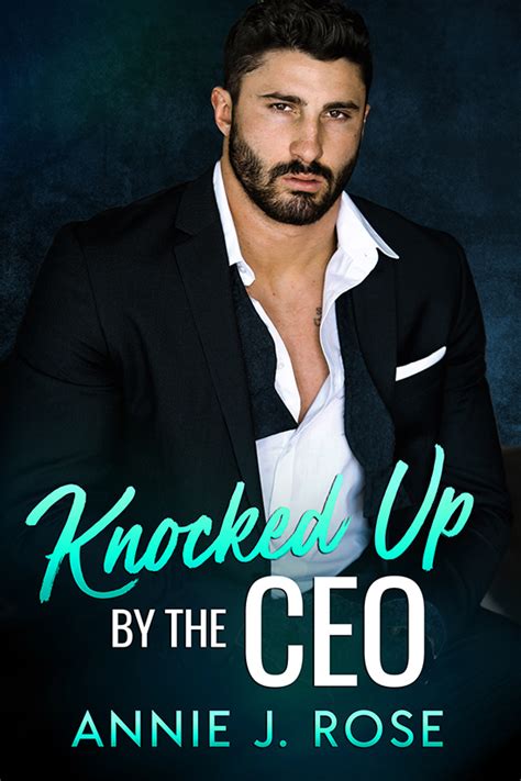 Knocked Up By The Ceo Annie J Rose
