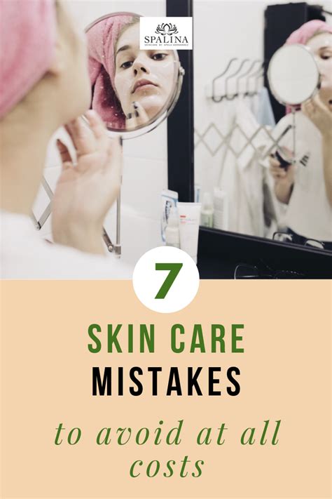 7 Skin Care Mistakes That Are Ruining Your Complexion Spalina Inc